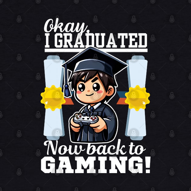 Okay I Graduated Now Back To Gaming by LionKingShirts